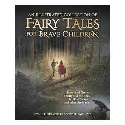 "An Illustrated Collection of Fairy Tales for Brave Children" - "" ("Grimm Jacob And Wilhelm")