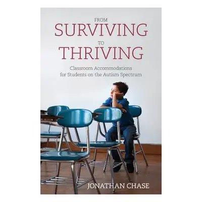 "From Surviving to Thriving: Classroom Accommodations for Students on the Autism Spectrum" - "" 