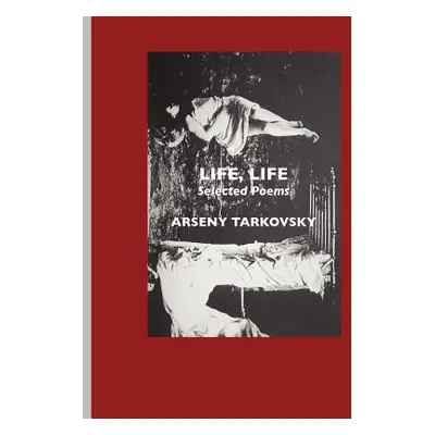 "Life, Life: Selected Poems" - "" ("Tarkovsky Arseny")