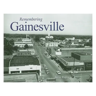 "Remembering Gainesville" - "" ("Rajtar Steve")