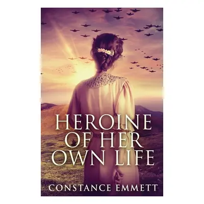 "Heroine Of Her Own Life" - "" ("Emmett Constance")