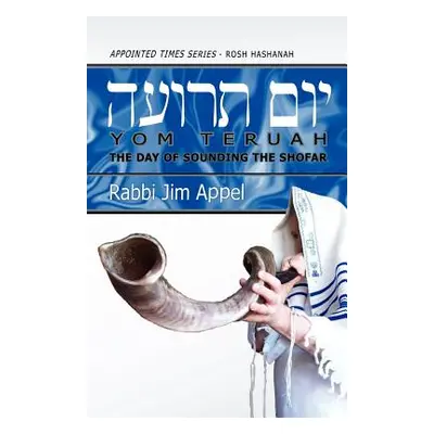 "Rosh Hashanah, Yom Teruah, The Day of Sounding the Shofar" - "" ("Appel Rabbi Jim")