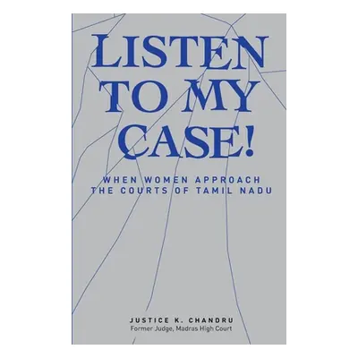 "Listen to My Case! When Women Approach the Courts of Tamil Nadu" - "" ("K. Chandru Justice")