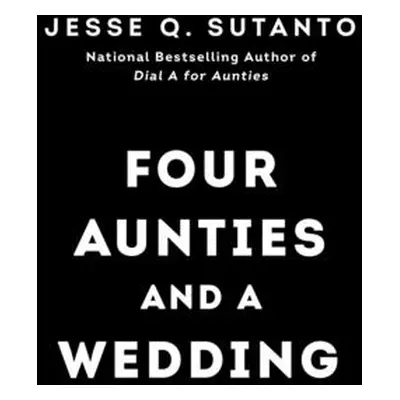 "Four Aunties and a Wedding" - "" ("Sutanto Jesse Q.")