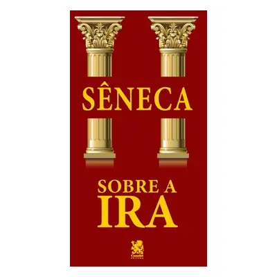 "Sobre a Ira" - "" ("Sneca Lcio Aneu")