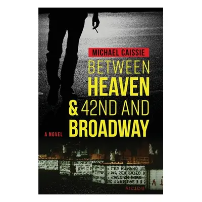 "Between Heaven & 42nd and Broadway" - "" ("Caissie Michael")