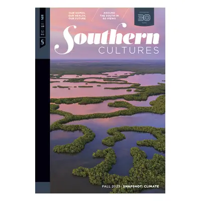 "Southern Cultures: Snapshot: Climate: Volume 29, Number 3 - Fall 2023 Issue" - "" ("Ferris Marc