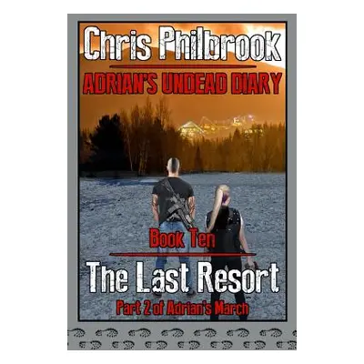 "The Last Resort: Adrian's March, Part Two" - "" ("Philbrook Chris")