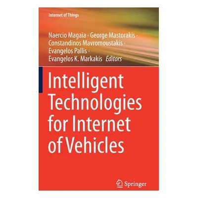 "Intelligent Technologies for Internet of Vehicles" - "" ("Magaia Naercio")