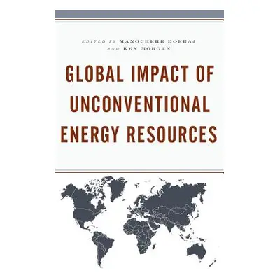 "Global Impact of Unconventional Energy Resources" - "" ("Dorraj Manochehr")