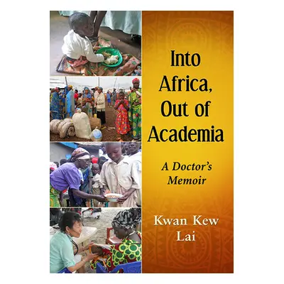 "Into Africa, Out of Academia: A Doctor's Memoir" - "" ("Lai Kwan Kew")