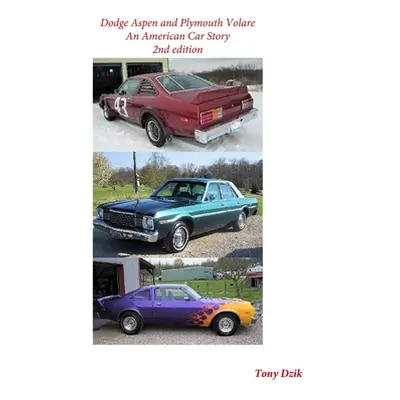 "Dodge Aspen and Plymouth Volare: An American Car Story, 2nd Edition" - "" ("Dzik Tony")