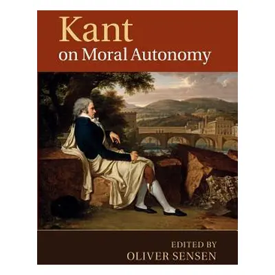 "Kant on Moral Autonomy" - "" ("Sensen Oliver")