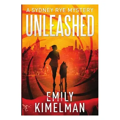 "Unleashed" - "" ("Kimelman Emily")