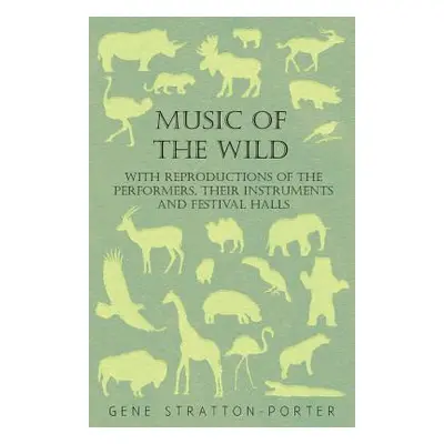 "Music of the Wild - With Reproductions of the Performers, Their Instruments and Festival Halls"