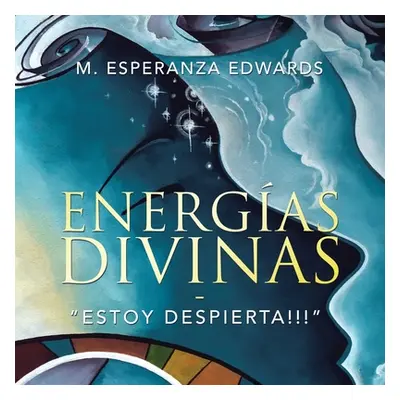 "Energas Divinas: Estoy Despierta!!!" - "" ("Edwards M. Esperanza")