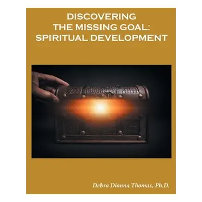 "Discovering the Missing Goal: Spiritual Development" - "" ("Thomas Debra Dianna")