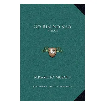 "Go Rin No Sho: A Book" - "" ("Musashi Miyamoto")