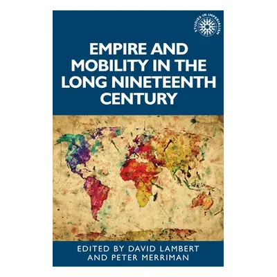 "Empire and mobility in the long nineteenth century" - "" ("Lambert David")