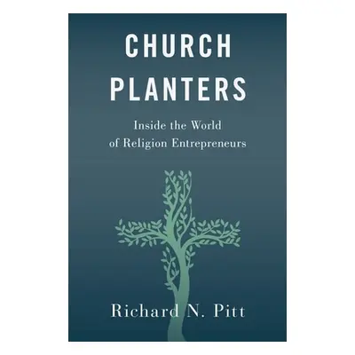 "Church Planters: Inside the World of Religion Entrepreneurs" - "" ("Pitt Richard N.")