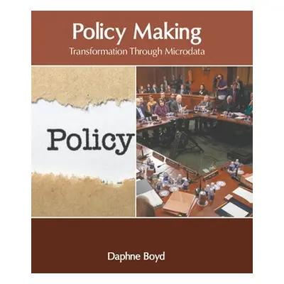 "Policy Making: Transformation Through Microdata" - "" ("Boyd Daphne")