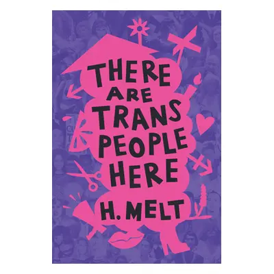 "There Are Trans People Here" - "" ("Melt H.")