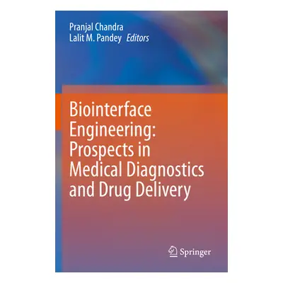 "Biointerface Engineering: Prospects in Medical Diagnostics and Drug Delivery" - "" ("Chandra Pr