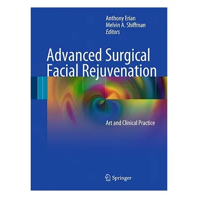 "Advanced Surgical Facial Rejuvenation: Art and Clinical Practice" - "" ("Erian Anthony")