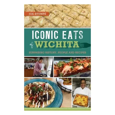 "Iconic Eats of Wichita: Surprising History, People and Recipes" - "" ("Stumpe Joe")