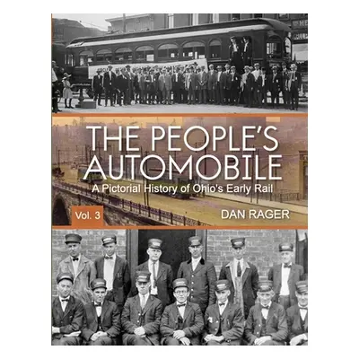 "The People's Automobile: A Pictorial History of Ohio's Early Rail" - "" ("Rager Dan")