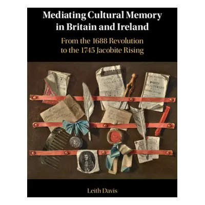 "Mediating Cultural Memory in Britain and Ireland" - "" ("Davis Leith")