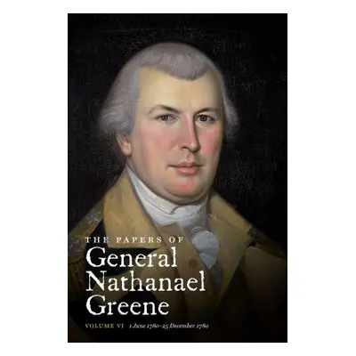 "The Papers of General Nathanael Greene: Vol. VI: 1 June 1780-25 December 1780" - "" ("Showman R