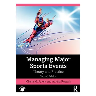 "Managing Major Sports Events: Theory and Practice" - "" ("Parent Milena M.")