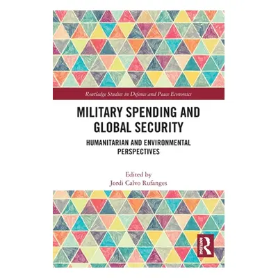 "Military Spending and Global Security: Humanitarian and Environmental Perspectives" - "" ("Calv