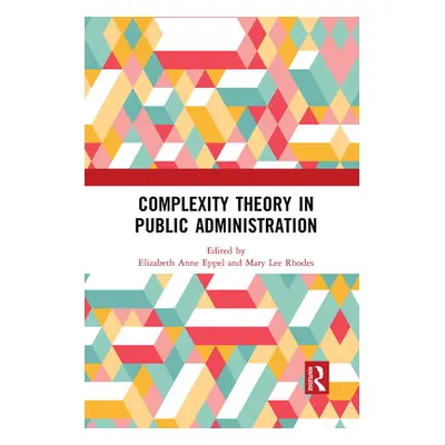 "Complexity Theory in Public Administration" - "" ("Rhodes Mary Lee")