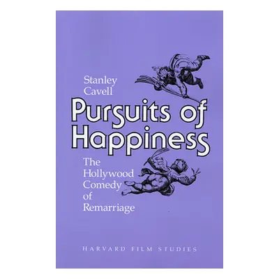 "Pursuits of Happiness: The Hollywood Comedy of Remarriage" - "" ("Cavell Stanley")