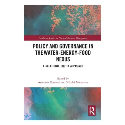 "Policy and Governance in the Water-Energy-Food Nexus: A Relational Equity Approach" - "" ("Koul