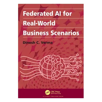 "Federated AI for Real-World Business Scenarios" - "" ("Verma Dinesh C.")