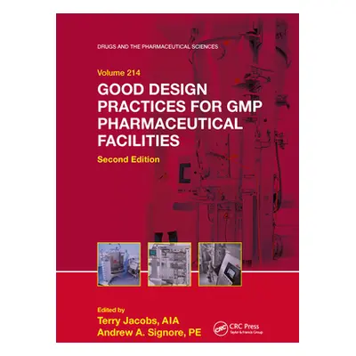 "Good Design Practices for GMP Pharmaceutical Facilities" - "" ("Jacobs Terry")