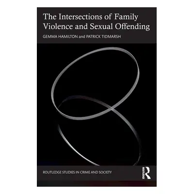 "The Intersections of Family Violence and Sexual Offending" - "" ("Hamilton Gemma")