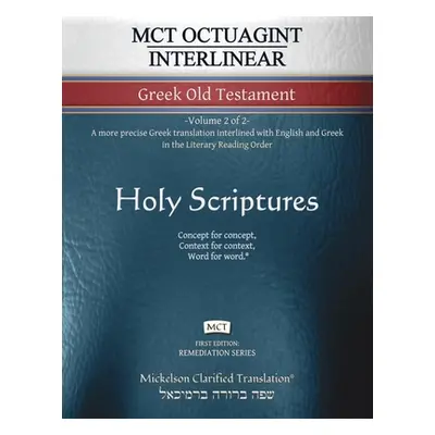 "MCT Octuagint Interlinear Greek Old Testament, Mickelson Clarified: -Volume 2 of 2- A more prec