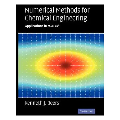 "Numerical Methods for Chemical Engineering: Applications in MATLAB" - "" ("Beers Kenneth J.")