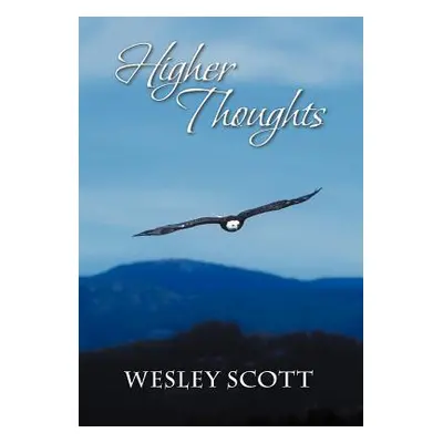 "Higher Thoughts" - "" ("Scott Wesley")