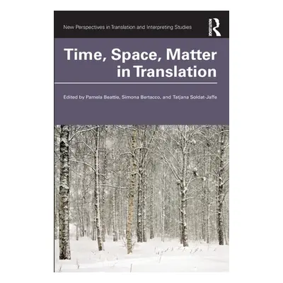 "Time, Space, Matter in Translation" - "" ("Beattie Pamela")