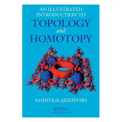 "An Illustrated Introduction to Topology and Homotopy" - "" ("Kalajdzievski Sasho")