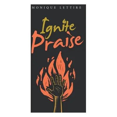 "Ignite Praise" - "" ("Lettire Monique")