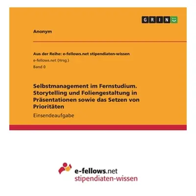 "Selbstmanagement im Fernstudium. Storytelling und Foliengestaltung in Prsentationen sowie das S