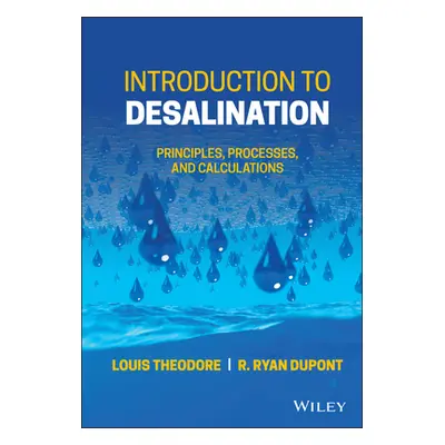 "Introduction to Desalination: Principles, Processes, and Calculations" - "" ("DuPont R. Ryan")