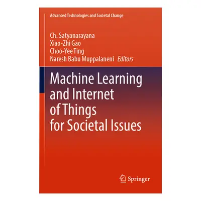 "Machine Learning and Internet of Things for Societal Issues" - "" ("Satyanarayana Ch")