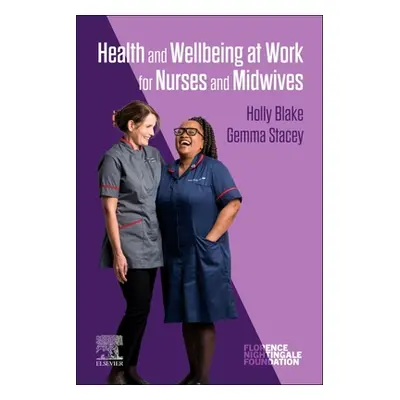 "Health and Wellbeing at Work for Nurses and Midwives" - "" ("Blake Holly")